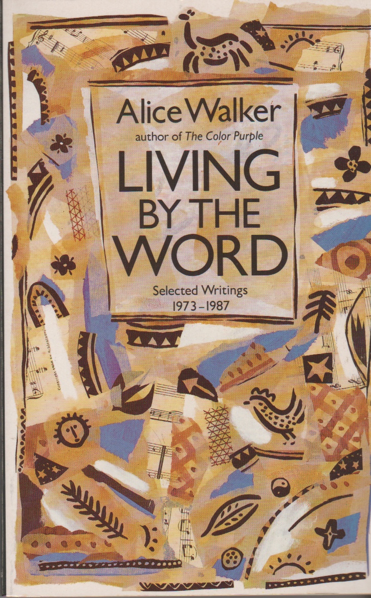 WALKER, ALICE - Living by the Word Selected Writings, 1973-87