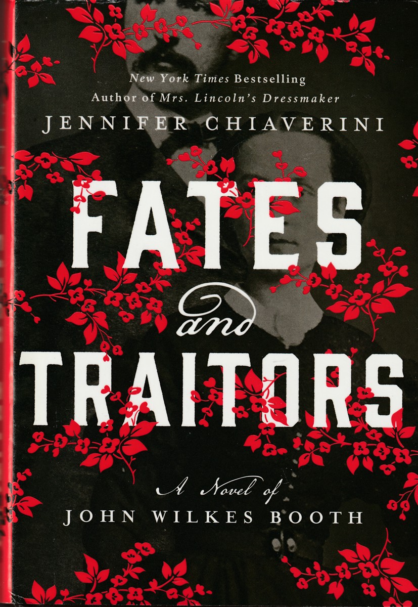 CHIAVERINI, JENNIFER - Fates and Traitors a Novel of John Wilkes Booth