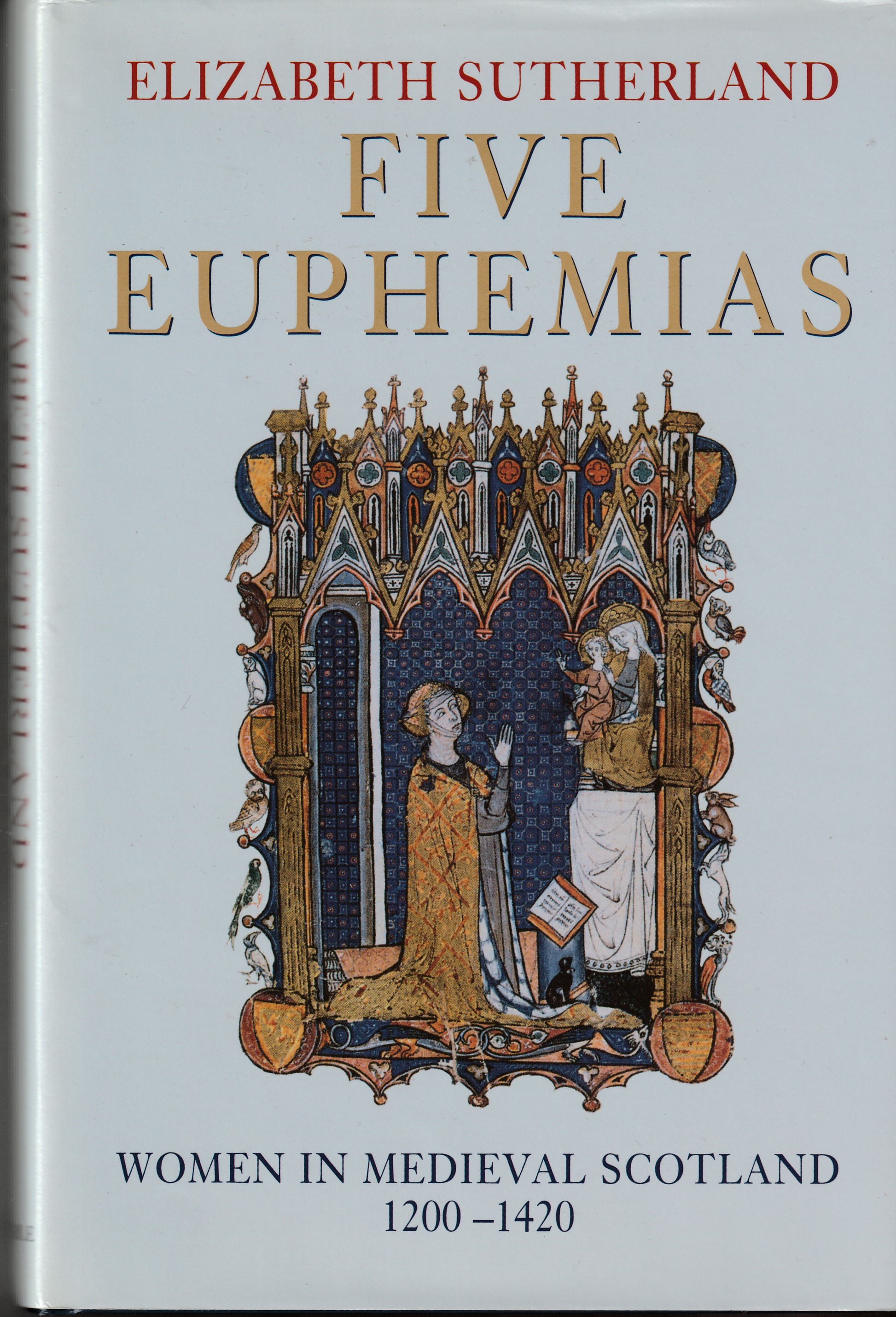 SUTHERLAND, MS ELIZABETH - Five Euphemias Women in Medieval Scotland 1220-1420