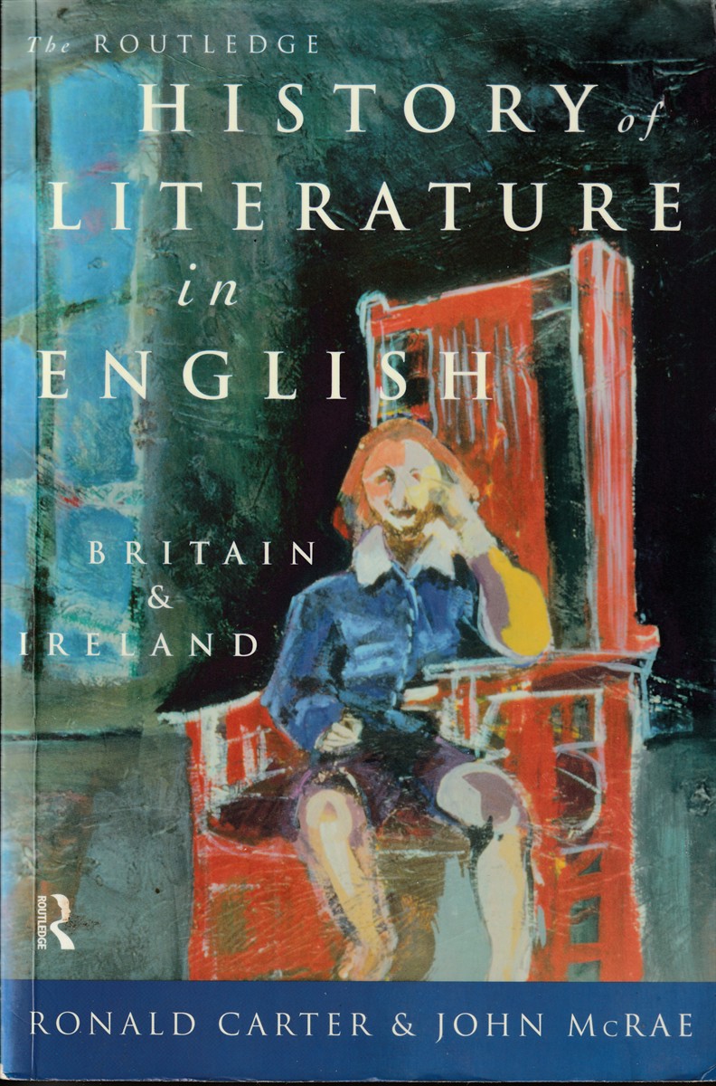 CARTER, RONALD AND  JOHN MCRAE - The Routledge History of Literature in English Britain and Ireland