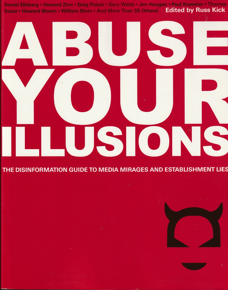 KICK, RUSS - Abuse Your Illusions the Disinformation Guide to Media Mirages and Establishment Lies
