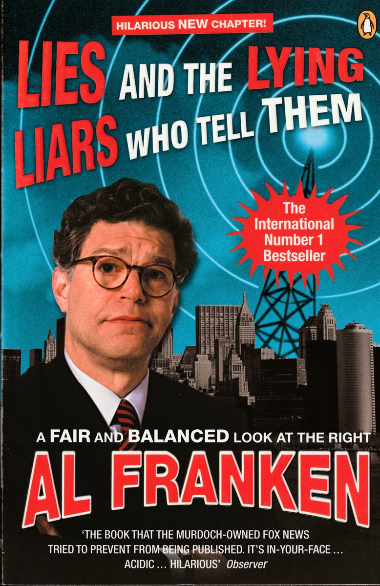 FRANKEN, AL - Lies and the Lying Liars Who Tell Them a Fair and Balanced Look at the Right