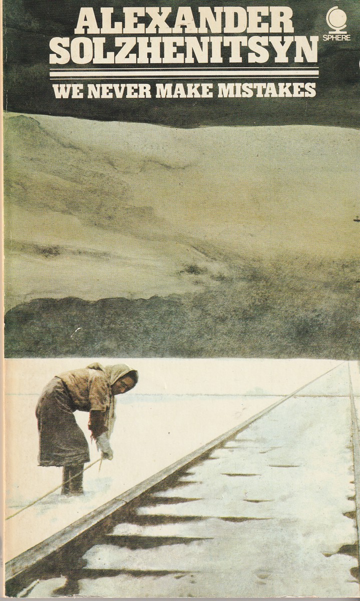 SOLZHENITSYN, ALEKSANDER - We Never Make Mistakes