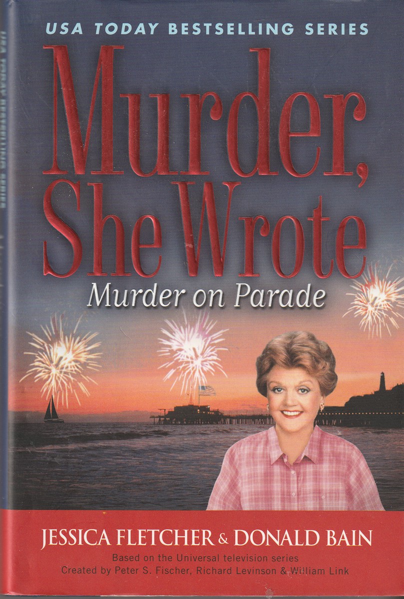 FLETCHER, JESSICA AND  DONALD BAIN - Murder on Parade a Murder, She Wrote Mystery