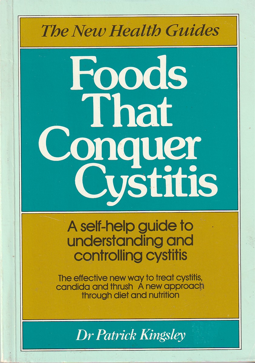 KINGSLEY, DR PATRICK - Foods That Conquer Cystitis