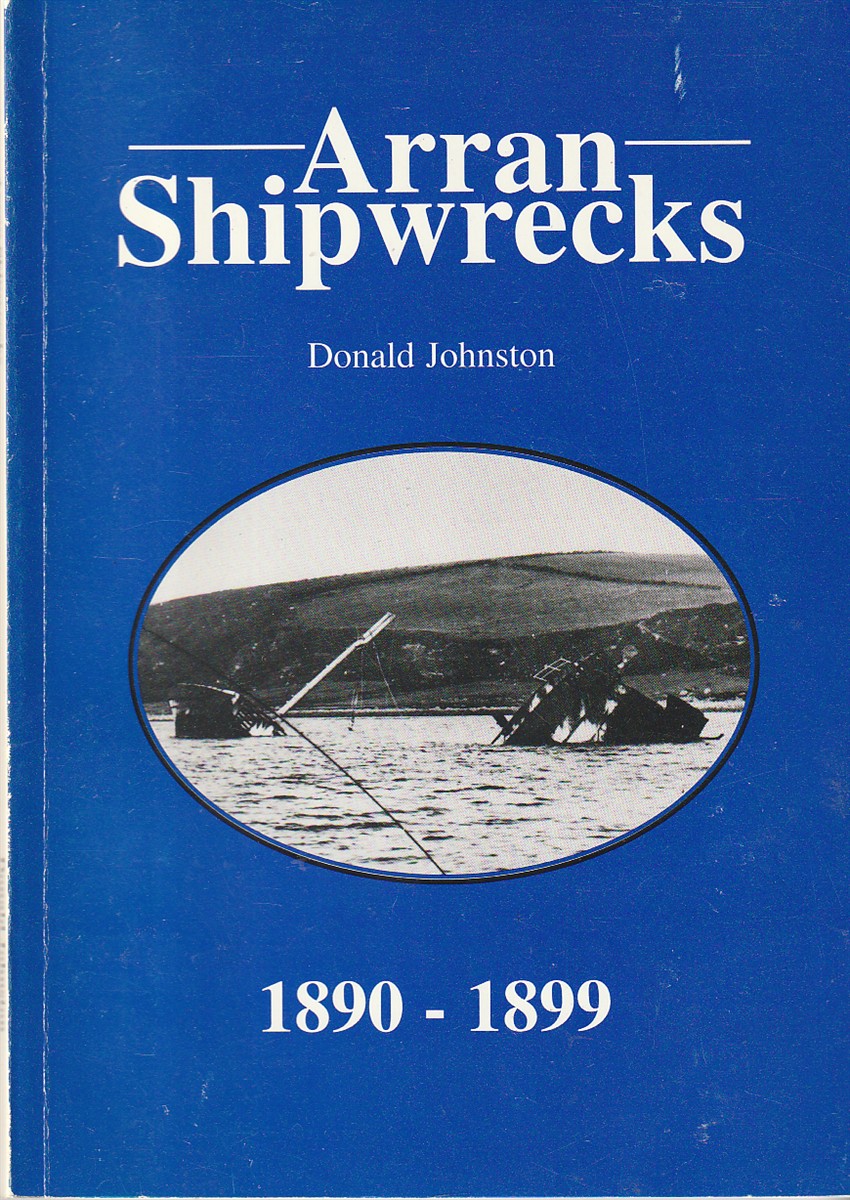 JOHNSTON, DONALD - Arran Shipwrecks 1890-1899