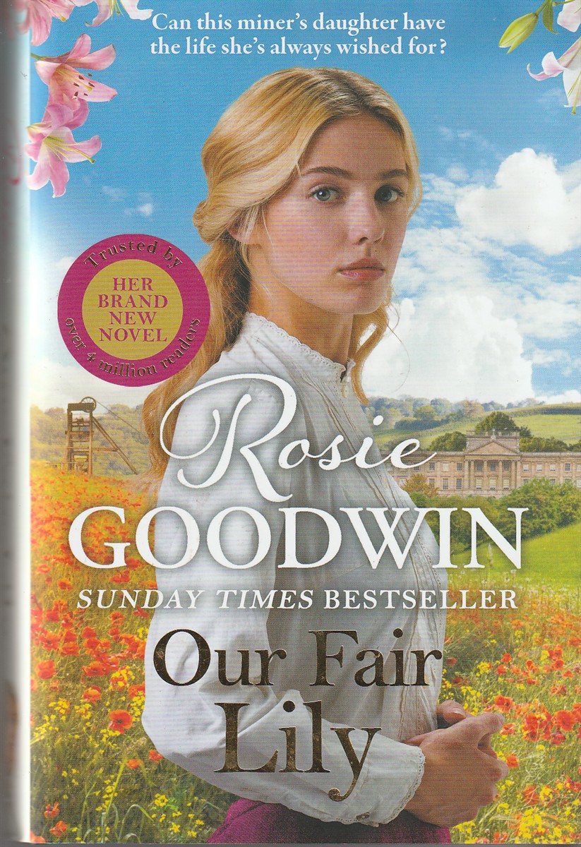 GOODWIN, ROSIE - Our Fair Lily the First Book in the Brand-New Flower Girls Collection from Britain's Best-Loved Saga Author