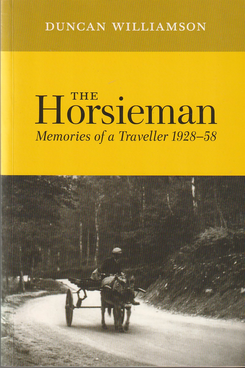 WILLIAMSON, DUNCAN - The Horsieman Memories of a Traveller 1928-58