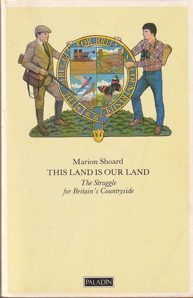 SHOARD, MARION - This Land Is Our Land Struggle for Britain's Countryside