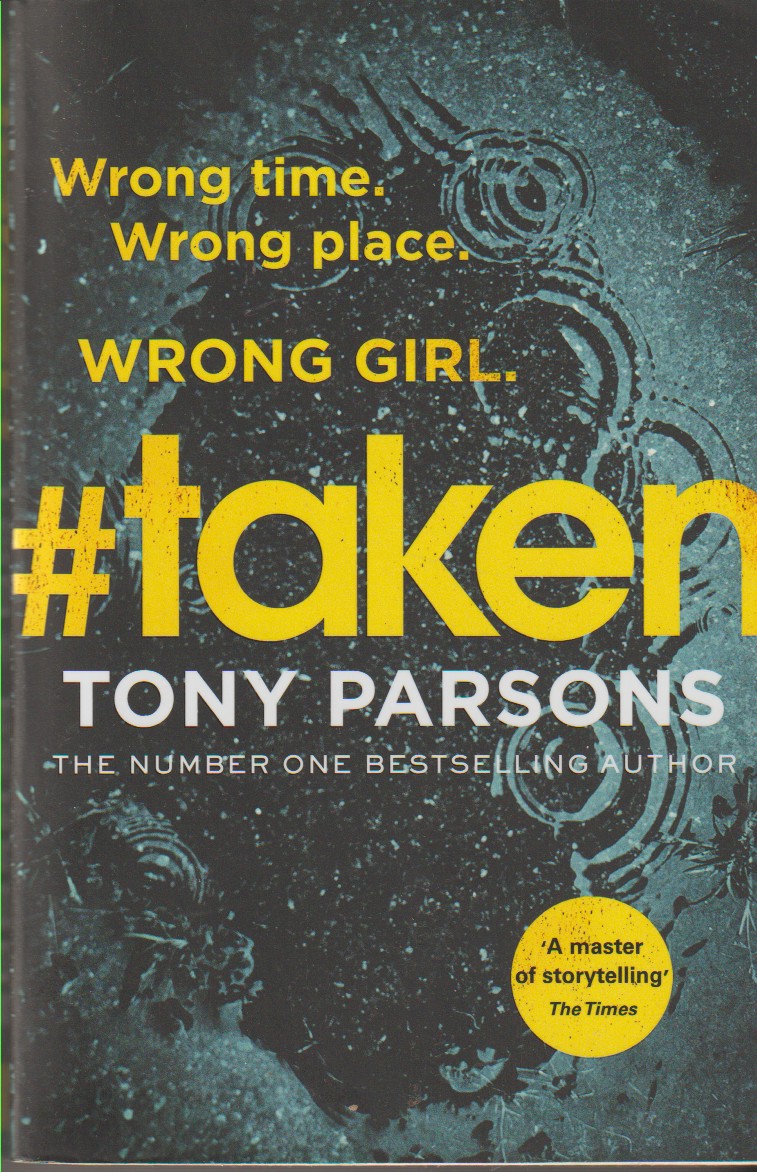 PARSONS, TONY - #Taken Wrong Time. Wrong Place. Wrong Girl.