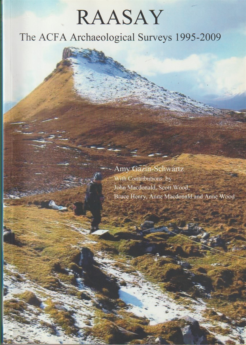 GAZIN-SCHWARTZ, AMY - Raasay the Acfa Archaeological Surveys 1995-2009