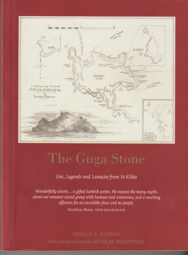 MURRAY, DONALD S - The Guga Stone Lies, Legends and Lunacies from St Kilda