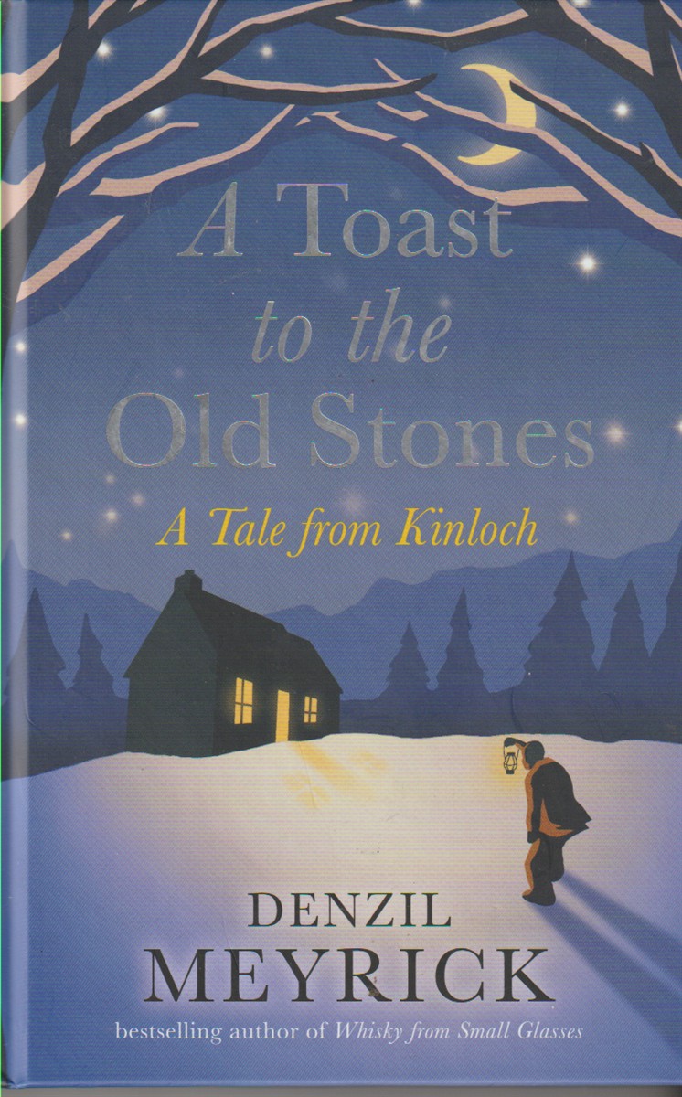 MEYRICK, DENZIL - A Toast to the Old Stones a Tale from Kinloch