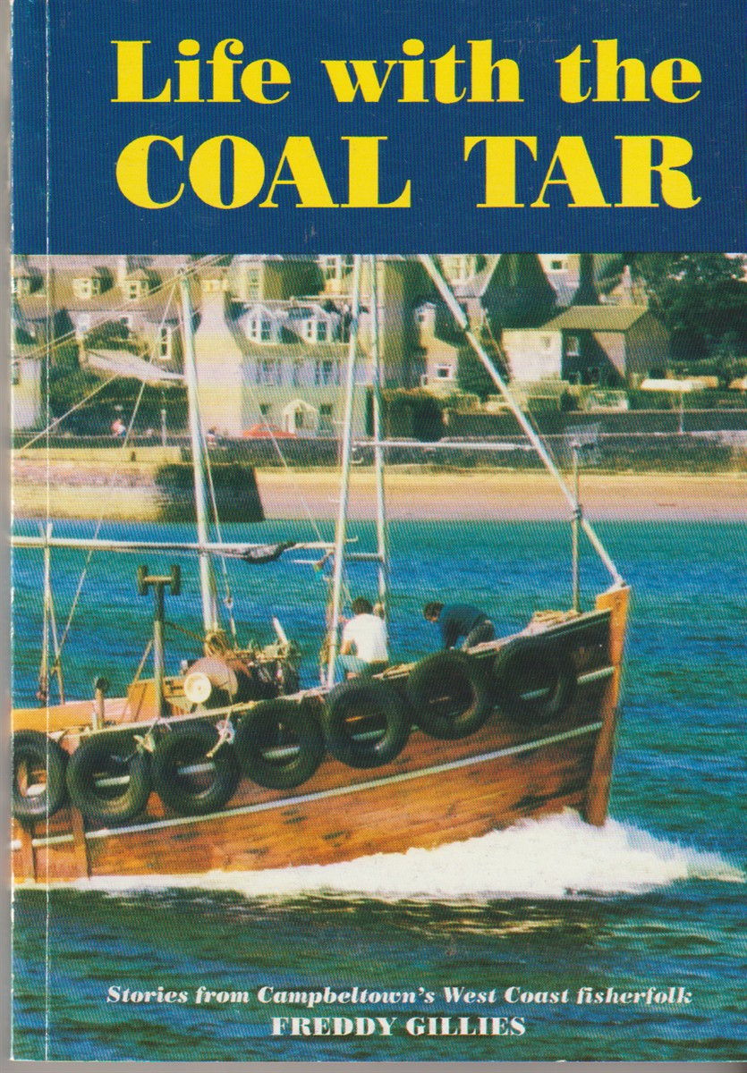 GILLIES, FREDDY - Life with the Coal Tar Stories from Campbeltown's West Coast Fisherfolk