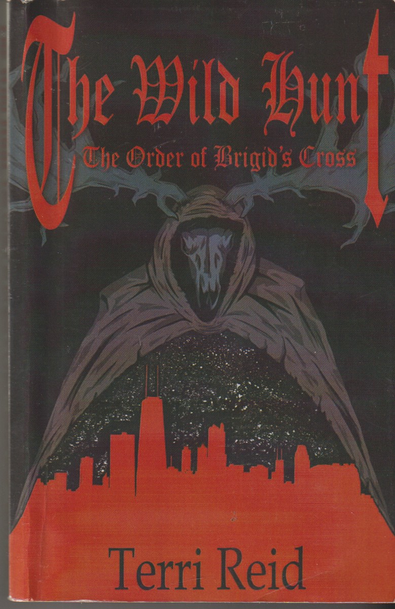 REID, TERRI - The Wild Hunt the Order of Brigid's Cross