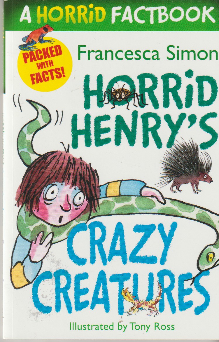 SIMON, FRANCESCA - Horrid Henry's Crazy Creatures a Horrid Factbook