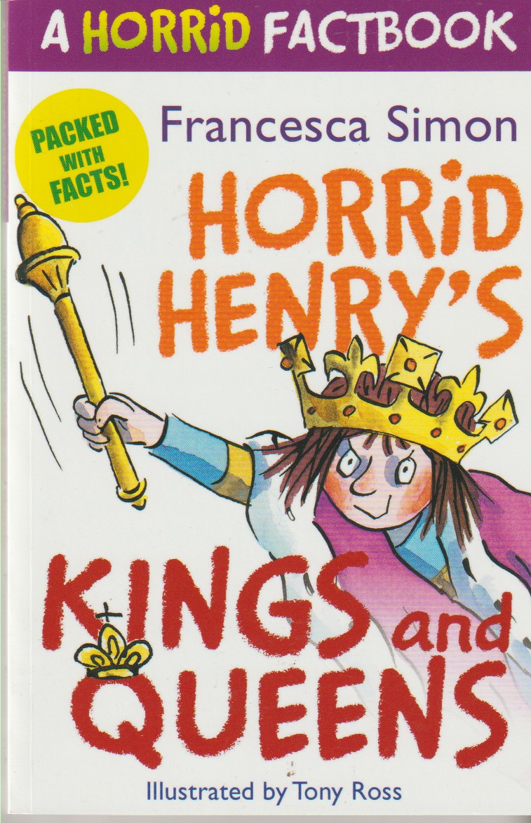 SIMON, FRANCESCA - Horrid's Henry's Kings and Queens a Horrid Factbook