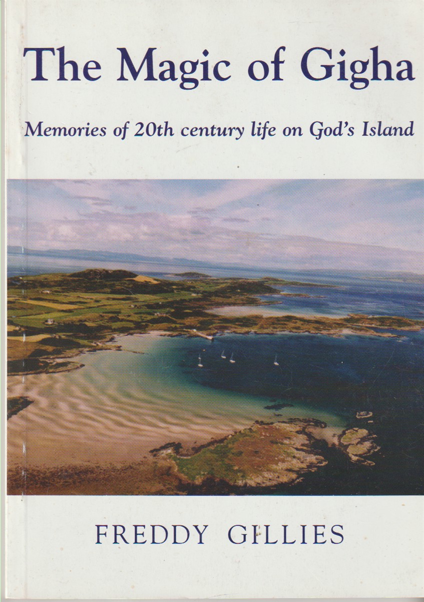 GILLIES, FREDDIE - The Magic of Gigha Memories of 20th Century Life on God's Island