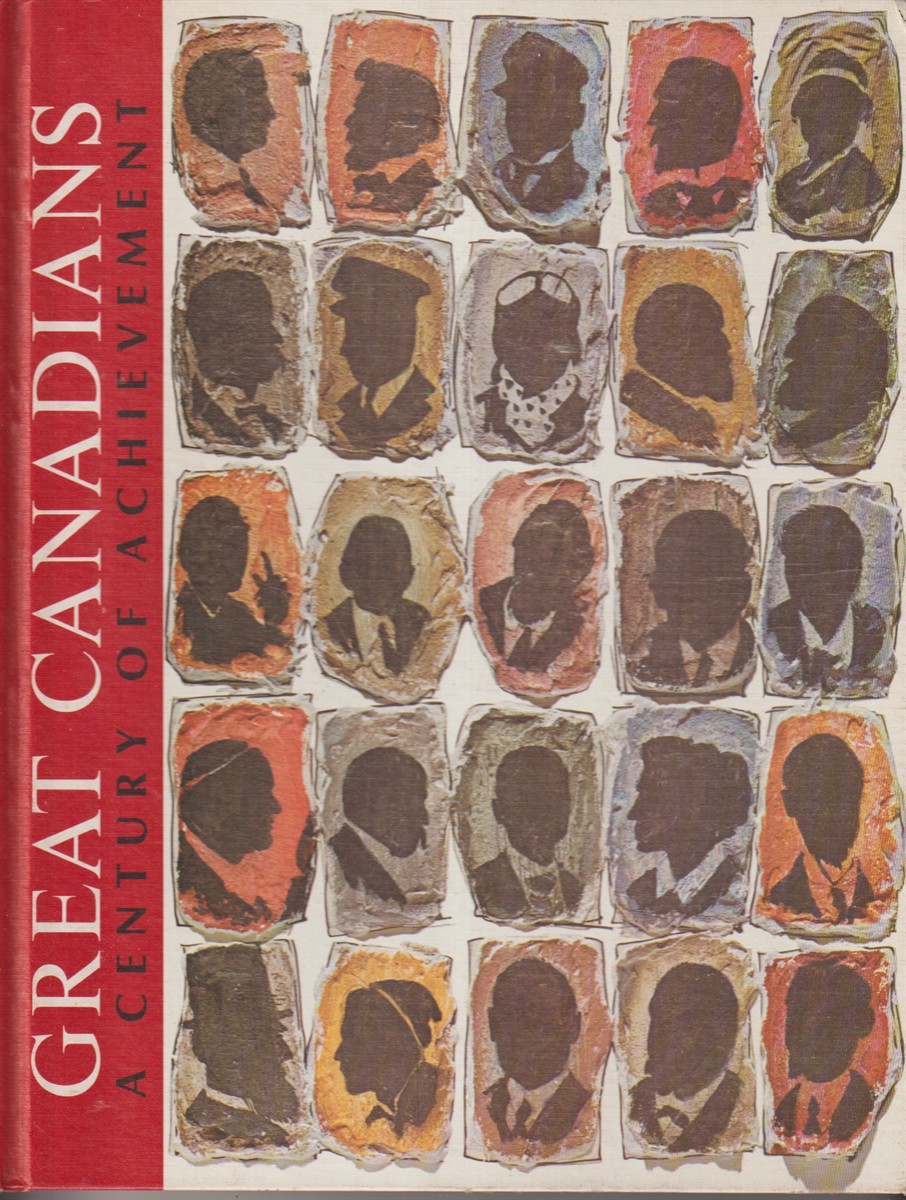 MASSEY, VINCENT - Great Canadians a Century of Achievement