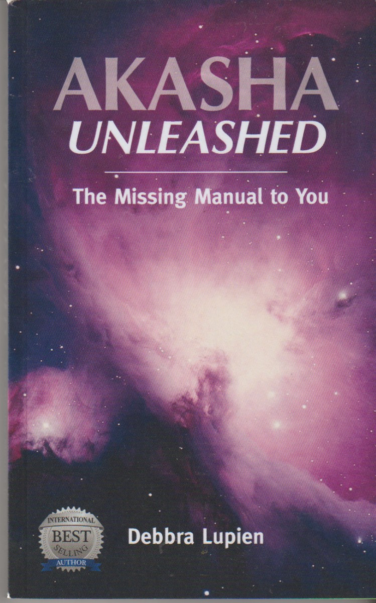 LUPIEN, DEBBRA - Akasha Unleashed the Missing Manual to You