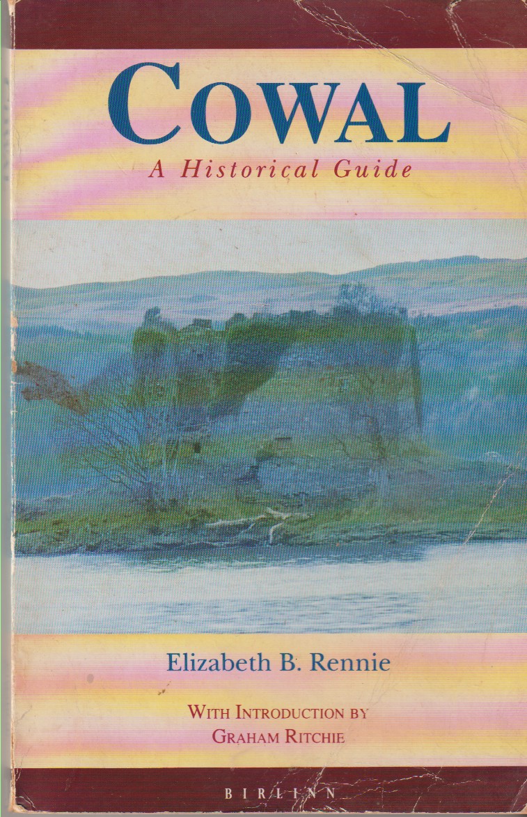 RENNIE, ELIZABETH B. - Cowal a Historical Guide