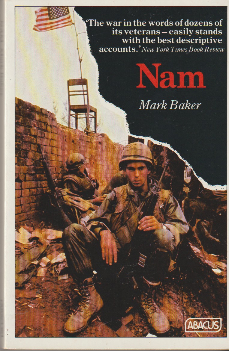 BAKER, MARK - Nam the Vietnam War in the Words of the Men and Women Who Fought There
