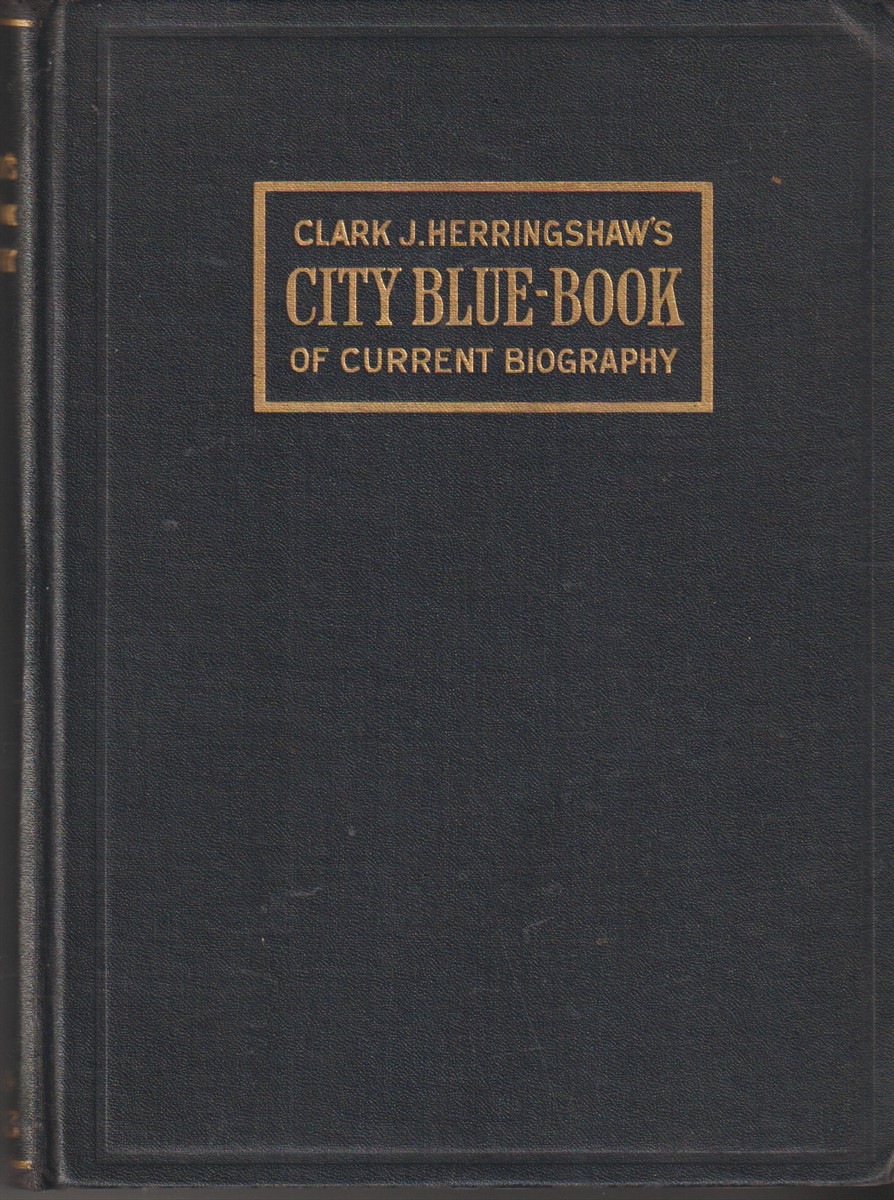 HERRINGSHAW, MAE FELTS - Clark J. Herringshaw's City Blue Book of Current Biography Chicago Men of 1913
