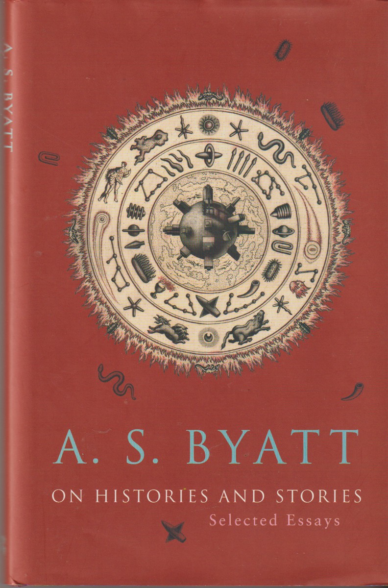 BYATT, A. S. - On Histories and Stories