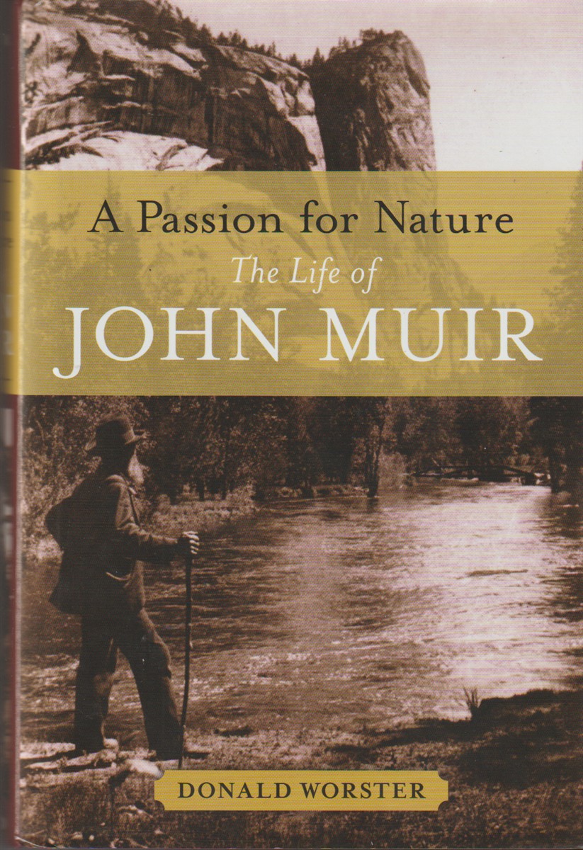 WORSTER, DONALD - A Passion for Nature the Life of John Muir