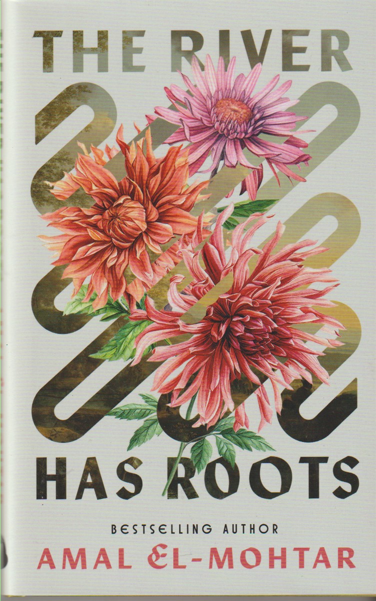 EL-MOHTAR, AMAL - The River Has Roots