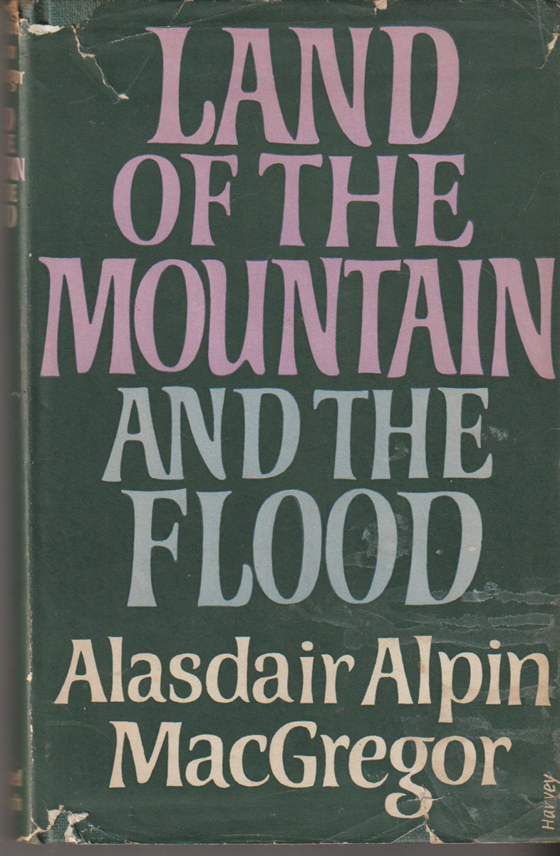 MACGREGOR, ALASDAIR ALPIN - Land of the Mountain and the Flood