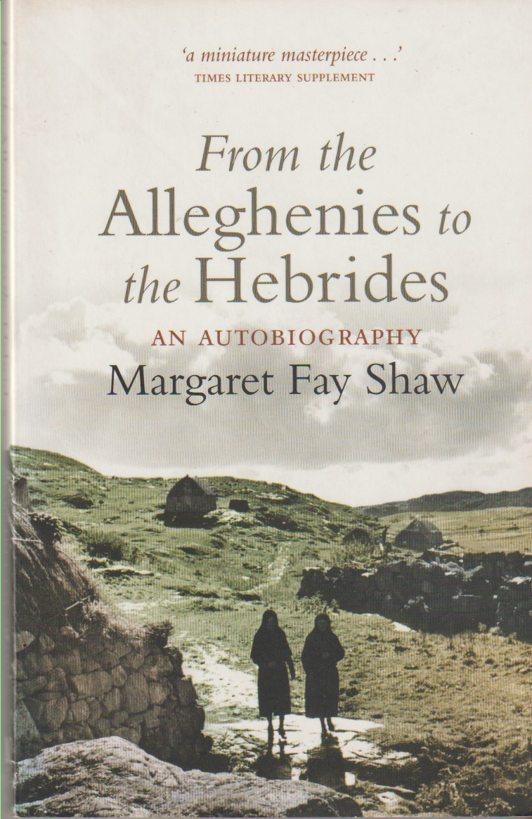 SHAW, MARGARET FAY - From the Alleghenies to the Hebrides an Autobiography