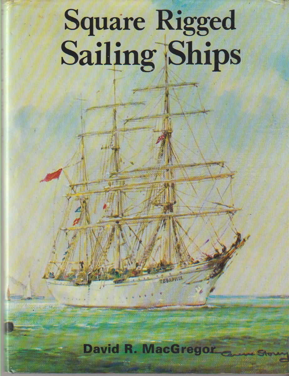 MACGREGOR, DAVID R. - Square Rigged Sailing Ships