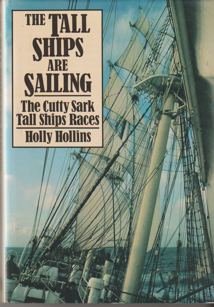 HOLLINS, HOLLY - Tall Ships Are Sailing the Cutty Sark Tall Ships Races
