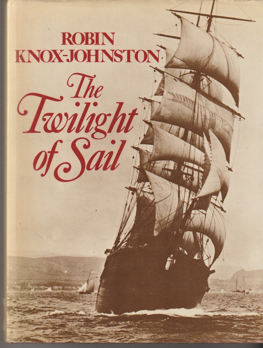 KNOX-JOHNSTON, ROBIN - Twilight of Sail