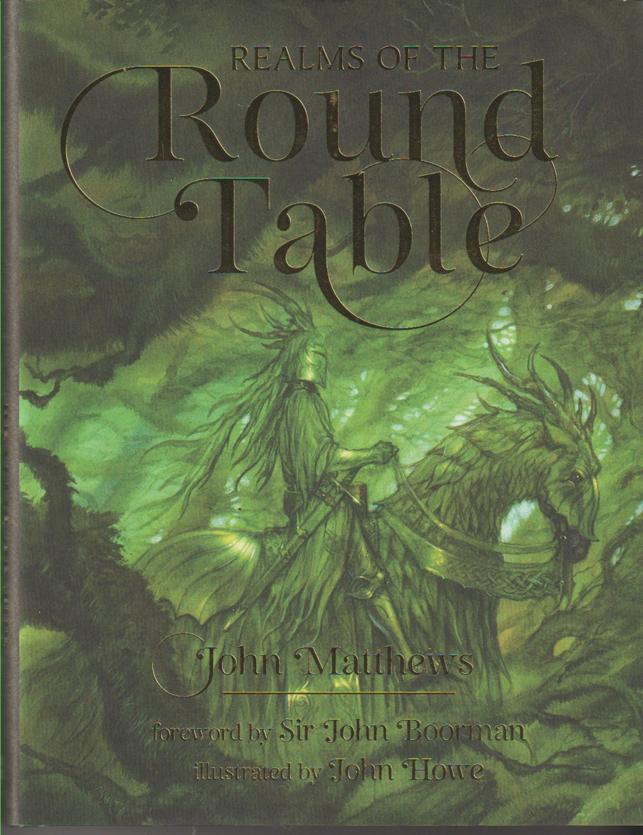 MATTHEWS, JOHN AND JOHN HOWE - Realms of the Round Table