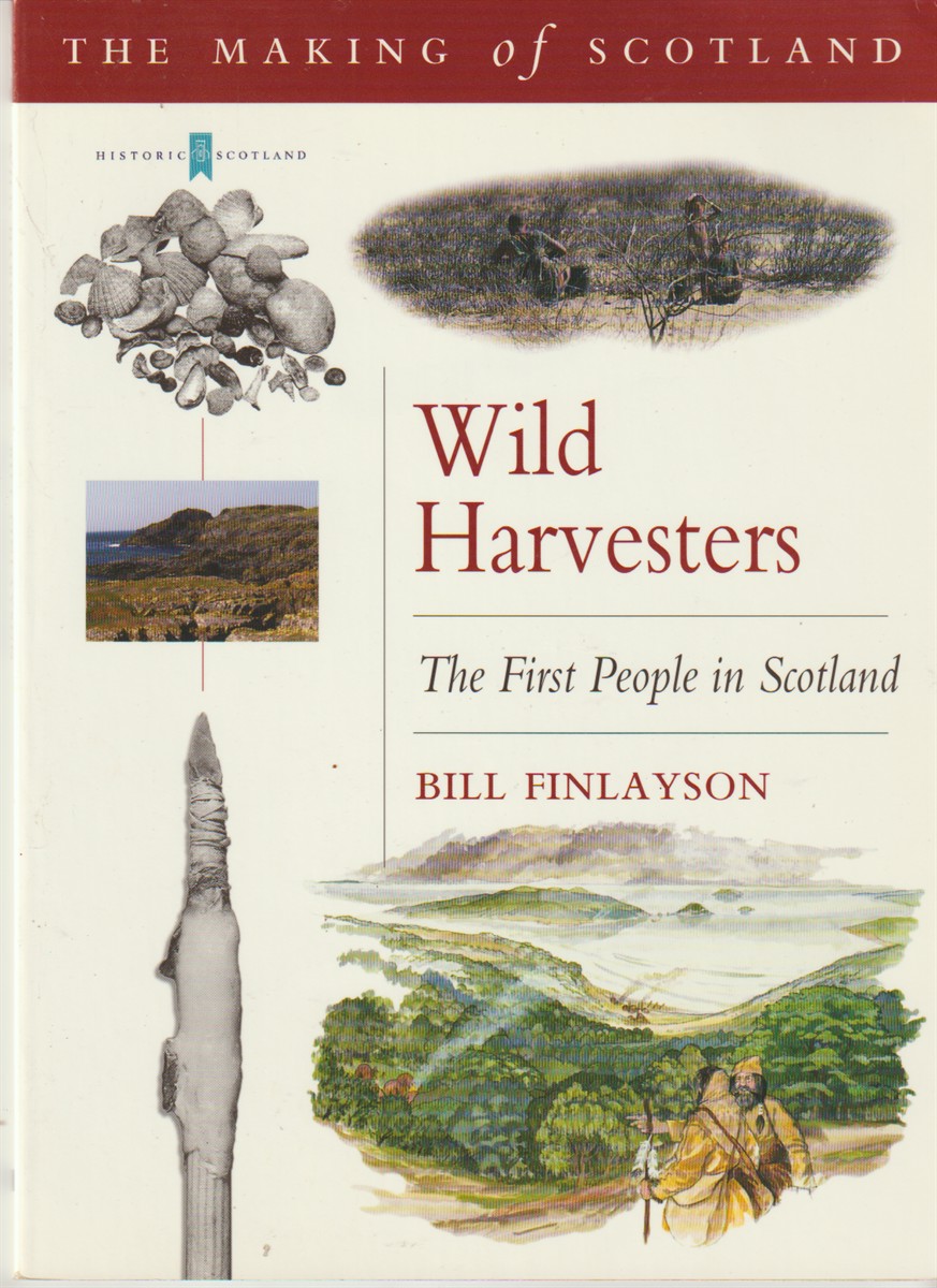 FINLAYSON, BILL - Wild Harvesters the First People in Scotland