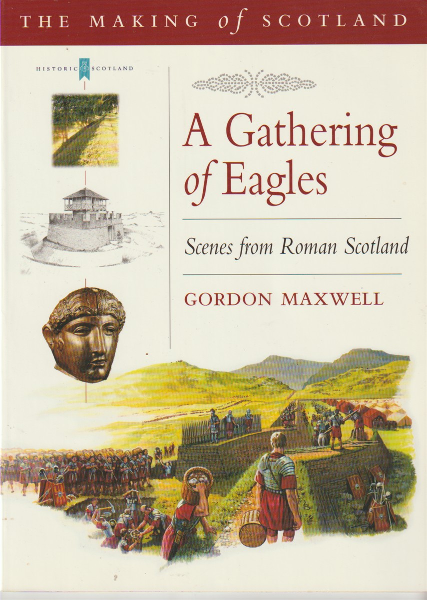 MAXWELL, GORDON AND CHRIS BROWN - A Gathering of Eagles Scenes from Roman Scotland