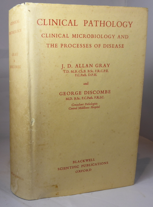GRAY, J D ALLAN & DISCOMBE, GEORGE - Clinical Pathology Clinical Microbiology and the Processes of Disease