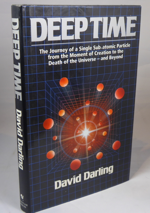 DARLING, DAVID - Deep Time. The Journey of a Single Subatomic Particle from the Moment of Creation to the Death of the Universe - and Beyond