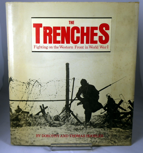 HOOBLER, DOROTHY AND THOMAS - The Trenches: Fighting on the Western Front in World War I