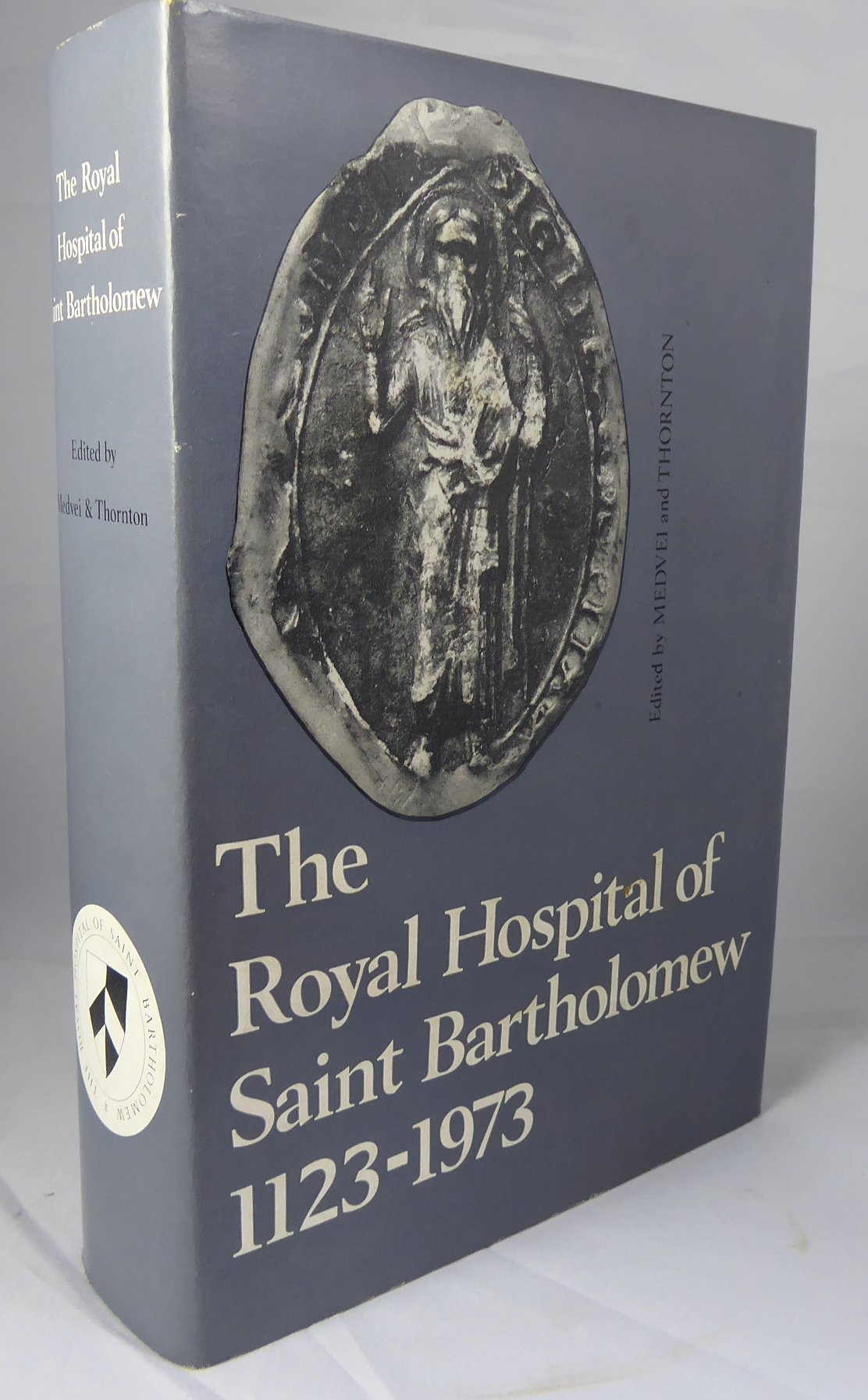 MEDVEI & THORNTON (EDITED BY. ) - The Royal Hospital of Saint Bartholomew 1123-1973