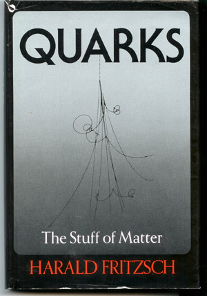 FRITZSCH, HARALD - Quarks, the Stuff of Matter
