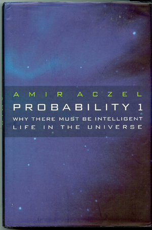ACZEL, AMIR - Probability 1 Why There Must Be Intelligent Life in the Universe
