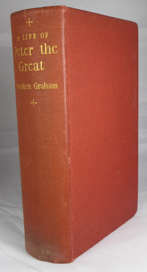 GRAHAM, STEPHEN. - Peter the Great: A Life of Peter I of Russia Called the Great