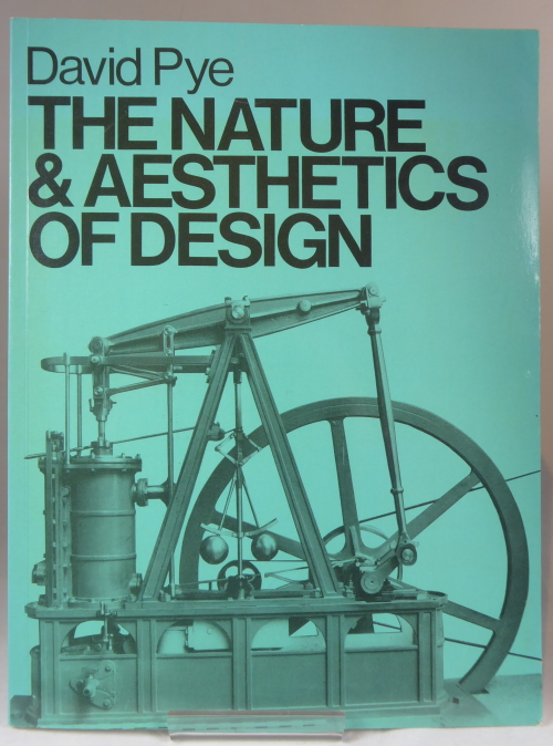 PYE, DAVID - The Nature and Aesthetics of Design