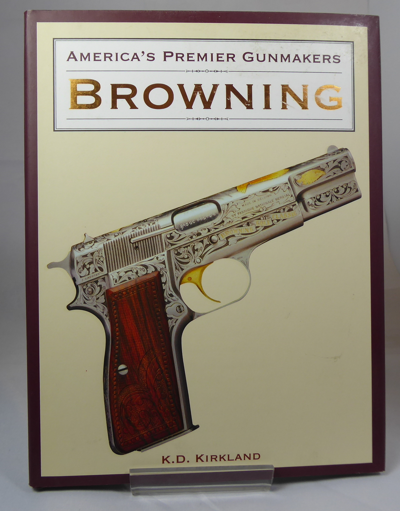 KIRKLAND, K. D. - America's Premier Gunmakers: Browning