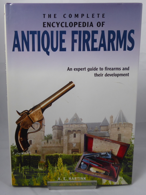 HARTINK, A. E. - The Complete Encyclopedia of Antique Firearms