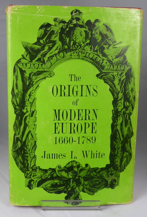 WHITE, JAMES L. - The Origins of Modern Europe 1660-1789
