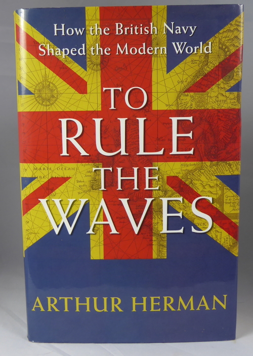 HERMAN, ARTHUR - To Rule the Waves: How the British Navy Shaped the Modern World